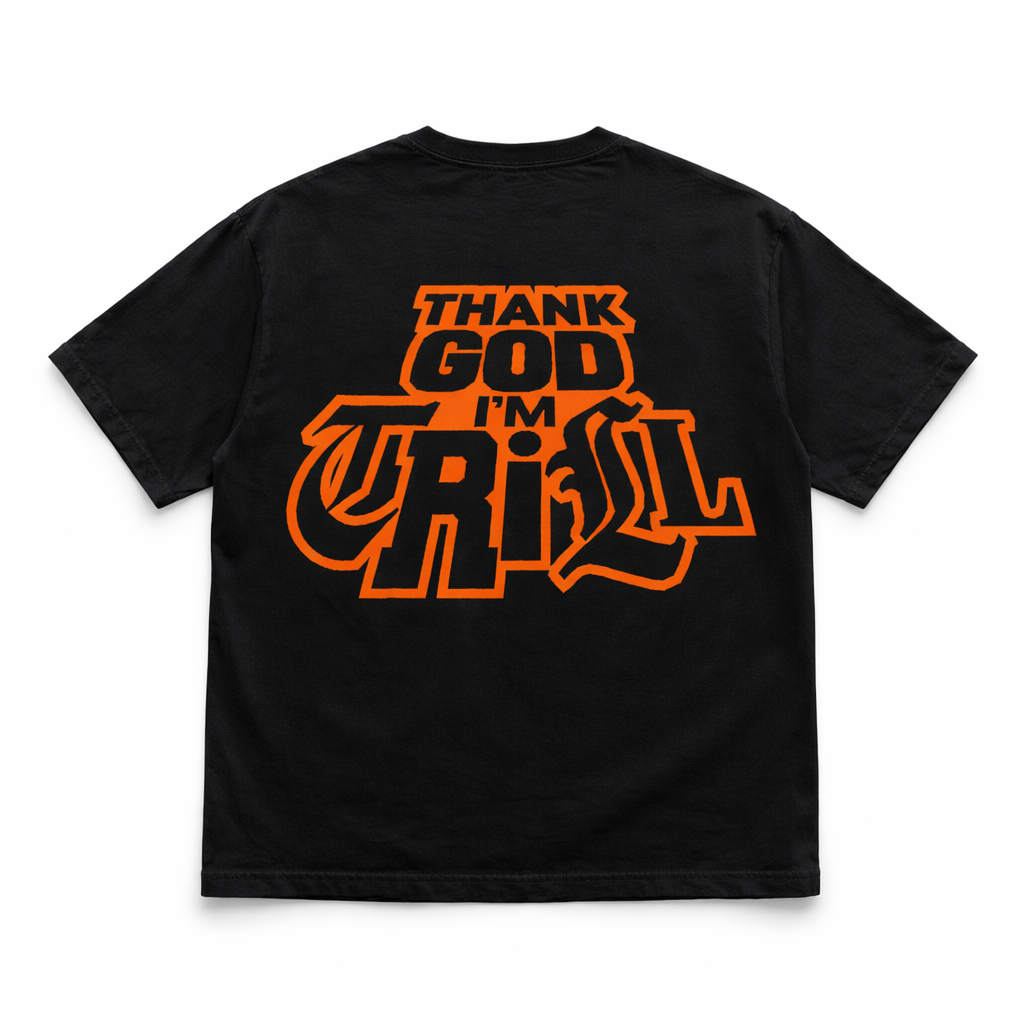 “THANK GOD IM TRILL” TEE
